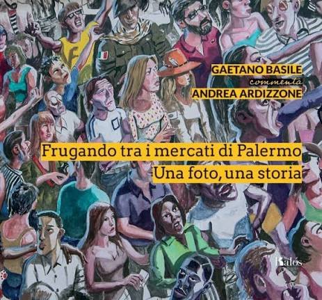 Copertina del libro Frugando tra i mercati di Palermo. Una foto, una storia