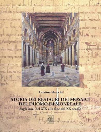 Copertina del libro Storia dei rwstauridei mosaici del Duomo di Monreale